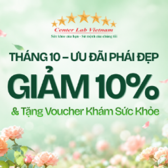 CHƯƠNG TRÌNH PHÁI ĐẸP THÁNG 10 – ƯU ĐÃI CHĂM SÓC SỨC KHỎE CÙNG CENTER LAB VIỆT NAM